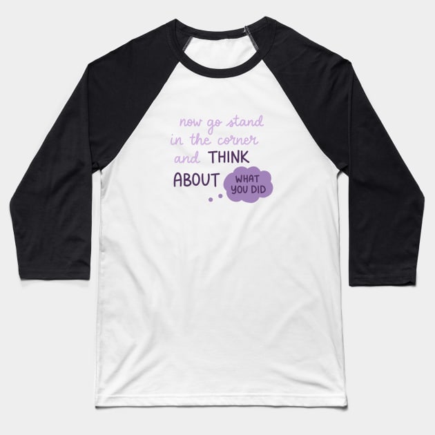 Think About What You Did Baseball T-Shirt by Sofia Kaitlyn Company